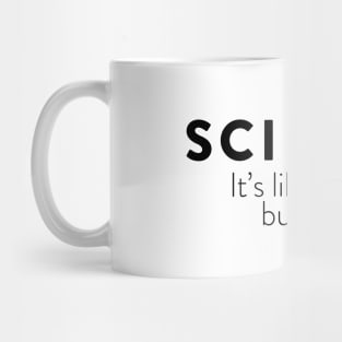 SCIENCE : Its like magic but real Mug